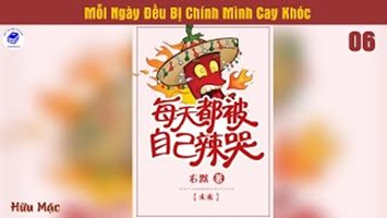 Mỗi Ngày Đều Bị Chính Mình Cay Khóc